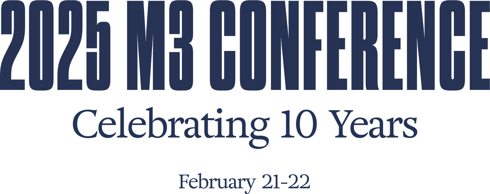 2025 M3 Conference - Celebrating 10-years Feb 21-22, 2025